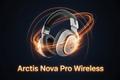 SteelSeries Arctis Nova Pro Wireless